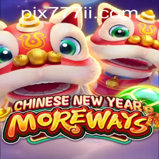 Descubra o Empolgante Jogo CHINESENEWYEARMOREWAYS no 777ii.com
